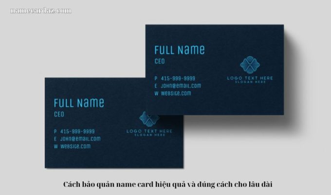 Cách bảo quản name card hiệu quả và đúng cách cho lâu dài