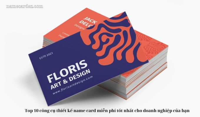 Top 10 công cụ thiết kế name card miễn phí tốt nhất cho doanh nghiệp của bạn